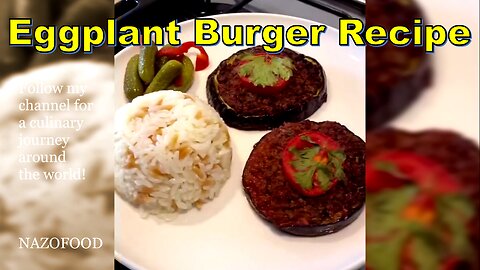 Eggplant Burger Recipe | رسپی همبرگر بادمجانی #EggplantBurger #NAZIFOOD