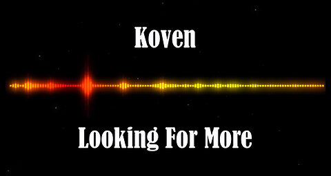 Koven - Looking For More