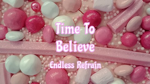 Endless Refrain - Time To Believe (Official Lyric Video)