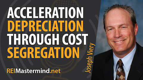 Depreciation Acceleration Through Cost Segregation with Joseph Viery #262