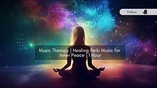 Music Therapy | Healing Reiki Music for Inner Peace | 1 Hour