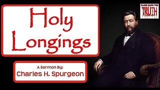 Holy Longings | Charles Spurgeon Sermon