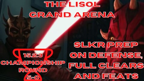 Grand Arena | 15.2.3 Championship Round | SLKR Prep on defense, full clears and feats | SWGoH