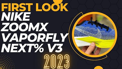 NIKE ZOOMX VAPORFLY NEXT% V3 || FIRST LOOK 2023