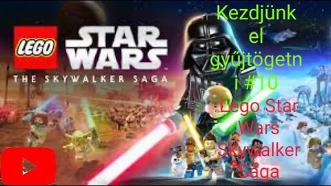 Kezdjünk el gyűjtögetni #10 (Lego Star Wars Skywalker Saga)