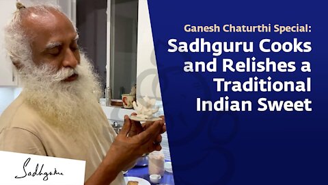 Sadhguru Cooks and Relishes a Traditional Indian Sweet