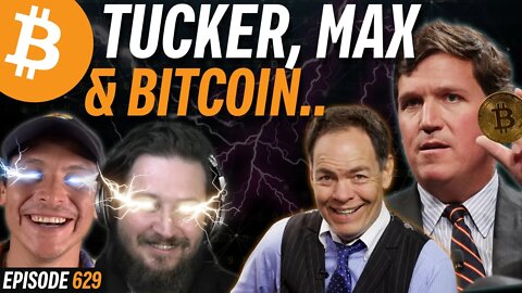 Max Keiser Orange Pills Tucker Carlson | EP 629