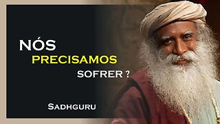 NÓS PRECISAMOS SOFRER, SADHGURU DUBLADO