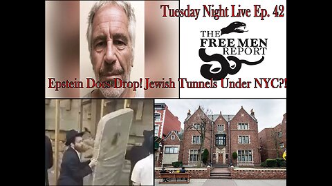 Tuesday Night Live Ep. 42: Epstein Docs Drop! Jewish Tunnels Under NYC?!