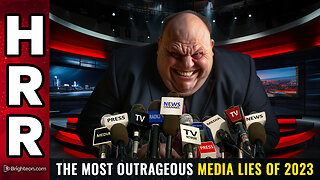 The most OUTRAGEOUS MEDIA LIES of 2023