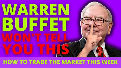 Warren Buffet won't tell you this How to trade the market next week !