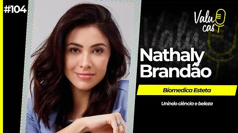 Unindo ciência e beleza - Nathaly Brandão #104