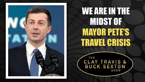 We Are in the Midst of Mayor Pete's Travel Crisis