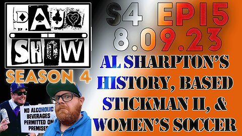 DAUQ Show S4EP15: Al Sharpton History, Based Stickman II & Women's Soccer