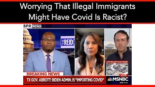 Worrying That Illegal Immigrants Might Have Covid Is Racist?