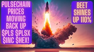 Pulsechain Prices Moving Back Up $PLS $PLSX $INC $HEX! BEET Shines Up 110%