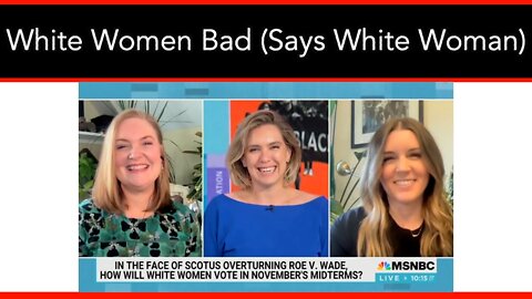 White Woman Goes On A Panel Of White Women, To Trash White Women In General