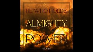 He Who Holds Almighty Power - (Powerful Spiritual Warfare)