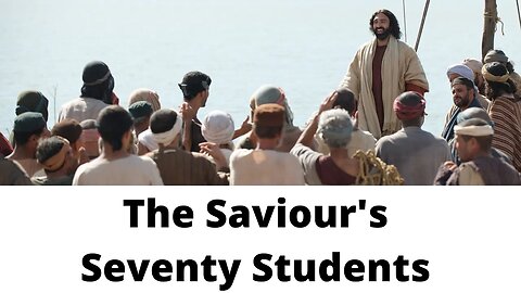 The Saviour's Seventy Students - Luke 10:1-11