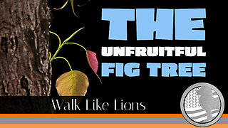 "The Unfruitful Fig Tree" Walk Like Lions Christian Daily Devotion with Chappy Oct 05, 2023