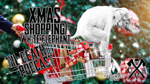 Xmas Shopping/White Elephant | Til Death Podcast | CLIP