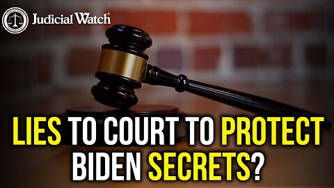 Lies to Court to Protect Biden Secrets?