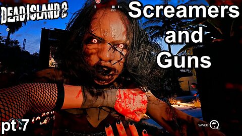 Dead Island 2 Screamer and Guns Pt 7