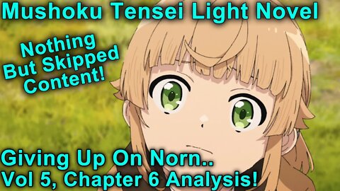 Giving Up On Norn.. Skipped Content - Mushoku Tensei Jobless Reincarnation Novel Analysis!(Vol5,Ch6)