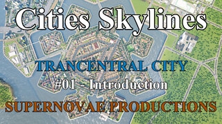 Cities Skylines | Trancentral City - Introduction #01