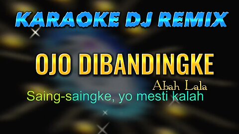 ojo dibandingke karaoke abah lala full dj remix orgen tunggal terbaru