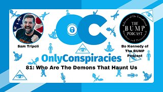 Only Conspiracies with Sam Tripoli 81 Bo Kennedy (B.U.M.P. Podcast)