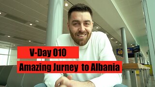 Traveling to Albania V-day 010 25/3/2024