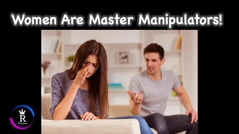 Women Are Master Manipulators! 2:14