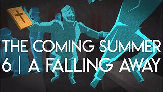 The Coming Summer | Episode 6 - A Falling Away