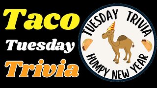 Taco Tuesday Trivia, New Years edition!