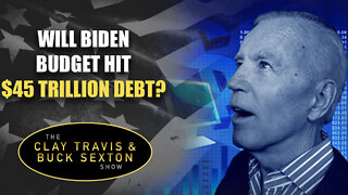Will Biden Budget Hit $45 Trillion Debt?