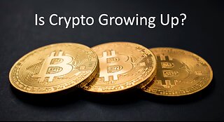 Is Crypto Growing Up?