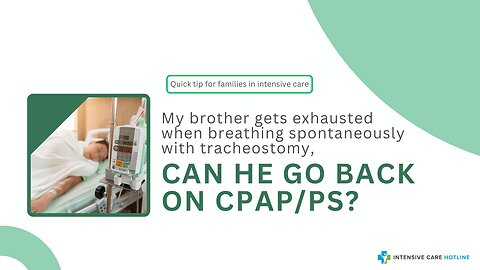 My Brother Gets Exhausted When Breathing Spontaneously with Tracheostomy, Can He Go Back On CPAP/PS?