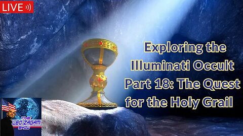 Exploring the Illuminati Occult Part 18: Quest for the Holy Grail