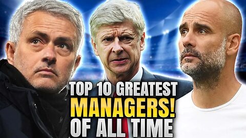 Top 10 Most Successful Football Managers of All Time | all-time best soccer coaches