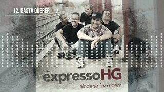 EXPRESSO HG (AINDA SE FAZ O BEM) 12. Basta Querer ヅ