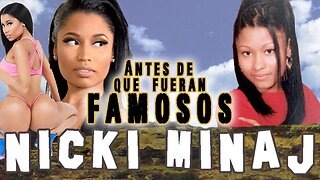 NICKI MINAJ - Antes De Que Fueran Famosos