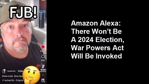 Amazon Alexa: There Won’t Be A 2024 Election, War Powers Act Will Be Invoked