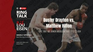 Buster Drayton vs. Matthew Hilton: Epic 1987 IBF Junior Middleweight Title Clash | Ring Talk