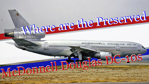 Where are all the preserved McDonnell Douglas DC-10s (and their KC-10 siblings)?.