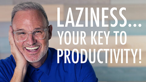 Laziness. . .Your Key to Productivity!