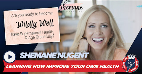 Shemane Nugent | Learning How to Improve Your Own Health