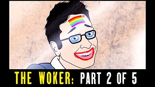 THE WOKER: Part 2 of 5