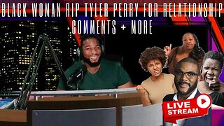 🔴 BLACK WOMAN RIP TYLER PERRY for Relationship Comments + More | Marcus Speaks Live