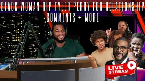 🔴 BLACK WOMAN RIP TYLER PERRY for Relationship Comments + More | Marcus Speaks Live